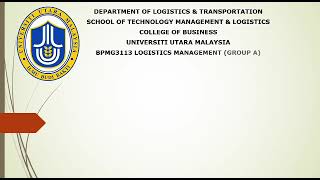 BPMG3113 LOGISTICS MANAGEMENT: GROUP ASSIGNMENT - VIDEO PRESENTATION