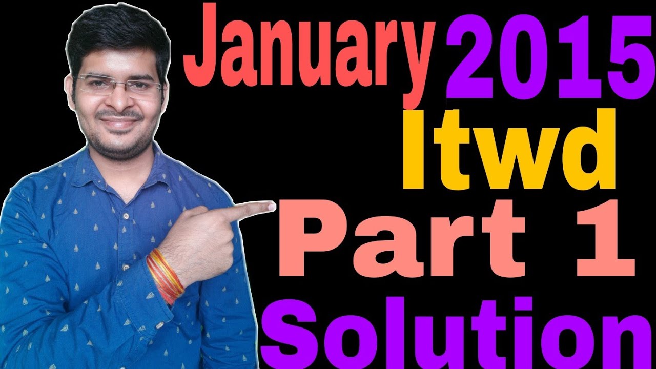 January 2015 Itwd Part 1 Solution