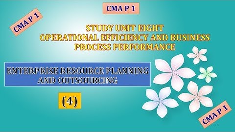 #CMA, P 1, Unit 8, Enterprise Resource Planning And outsourcing (4)