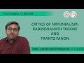 Lecture 13 -Critics of Nationalism : Rabindranath Tagore and Frantz Fanon