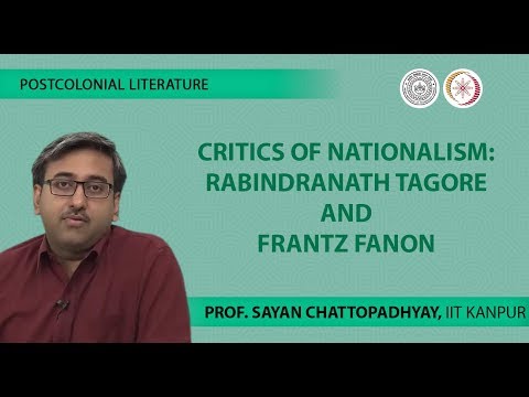 Lecture 13 -Critics of Nationalism : Rabindranath Tagore and Frantz Fanon