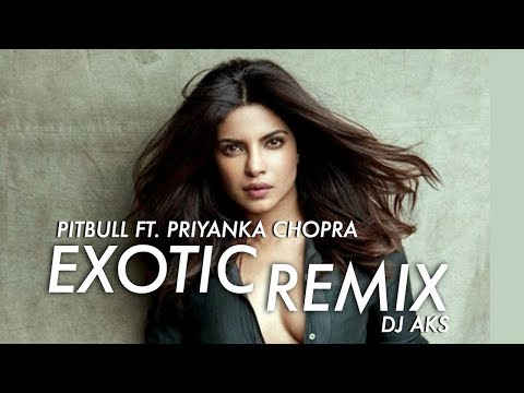 PRIYANKA CHOPRA FT. PITBULL - EXOTIC | DJ AKSREMIX