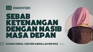 Sebab Ketenangan dengan Nasib Masa Depan - Syaikh Abdul Aziz bin Abdullah bin Baz #NasehatUlama