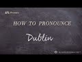 How to Pronounce Dublin (Real Life Examples!)