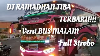 DJ RAMADHAN TIBA Bus Malam Kekinian TERBARU!!   Full Strobo Versi Bus Malam Indonesia