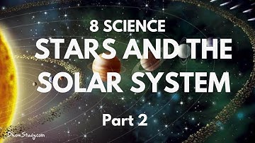 Part 2 - Stars and the Solar System- Class 8 Science Chapter 17 NCERT CBSE BOARD