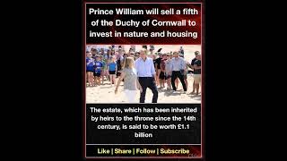 Prince William will sell a fifth of the Duchy of Cornwall to invest in nature and housing
