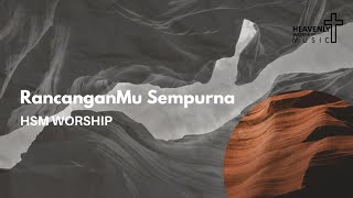 RancanganMu Sempurna - HSM Worship || Lagu Rohani Kristen || Heavenlyworshipmusic