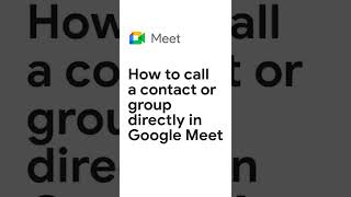 How to call a contact or group directly in Google Meet screenshot 3