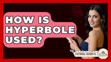 How Is Hyperbole Used? - Fictional Journeys