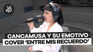 "Entre mis recuerdos": El emotivo cover con el que CANCAMUSA conecta generaciones