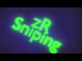 Intro zr sniping by me
