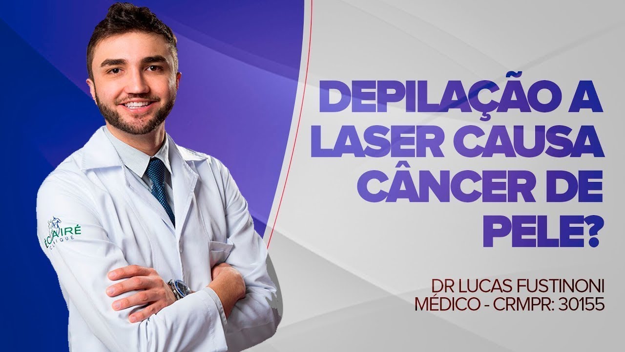 Depilação a LASER causa CÂNCER? Dr Lucas Fustinoni - Médico ...