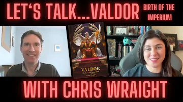 Let's Talk...Valdor with Chris Wraight