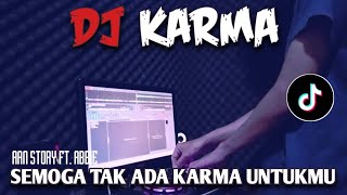 DJ KARMA AAN STORY FT. ABBIE - SEMOGA TAK ADA KARMA UNTUKMU VIRAL TIKTOK REMIX FULL BASS TERBARU