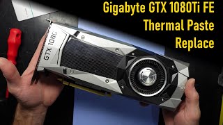 Gigabyte GTX 1080Ti 11GB FE Thermal Paste Replacement