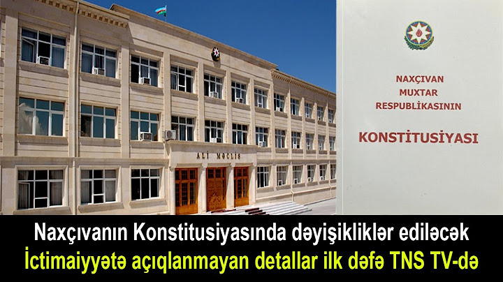 Naxçıvanın Konstitusiyasında dəyişikliklər ediləcək – İctimaiyyətə açıqlanmayan detallar