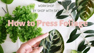 How To Press Foliage - A Fun Workshop With Shop With Sky