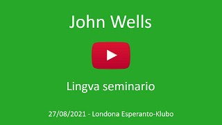 27a de aŭgusto 2021 – Prelego de John Wells