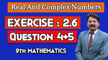 Exercise 2.6 | Question 4+5 | Real and Complex Numbers | 9th Mathematics
