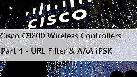 Part 4  -  URL Filter & AAA iPSK