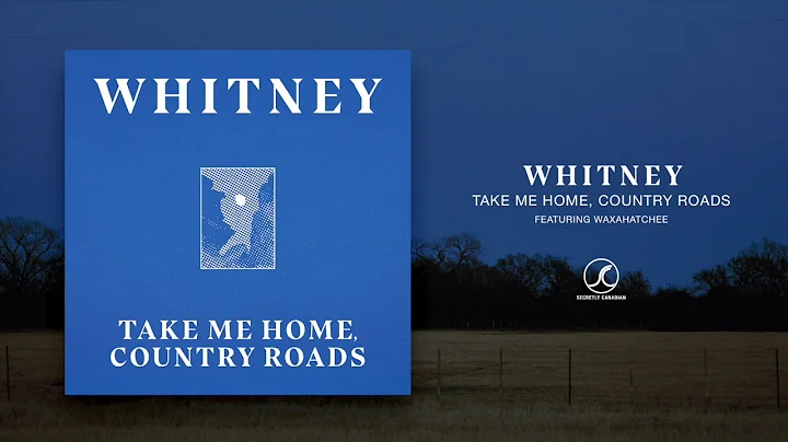 Whitney - Take Me Home, Country Roads [Featuring W...