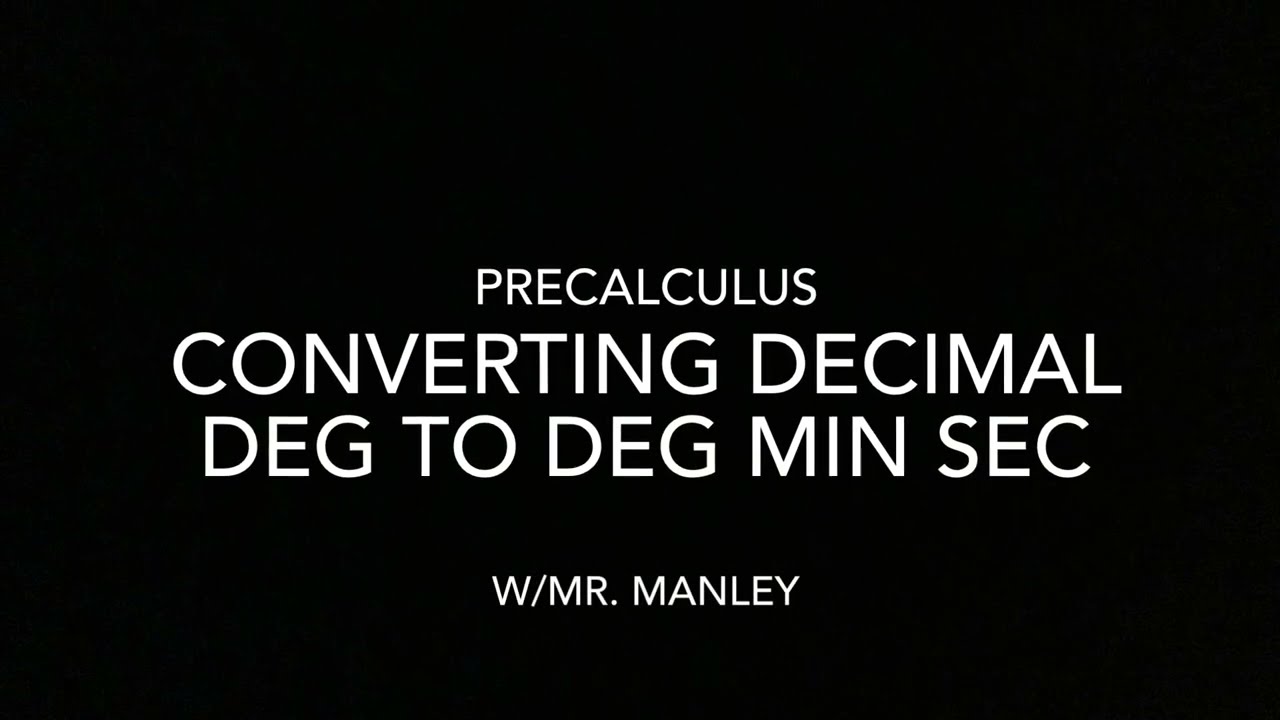 Converting Decimal Deg to Deg Min Sec