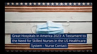 Great Hospitals in America 2023: A Testament to the Need for Skilled Nurses in the US Healthcare Sys