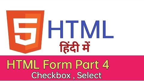 HTML Form tutorial in hindi Part 4 | html checkbox , select tag