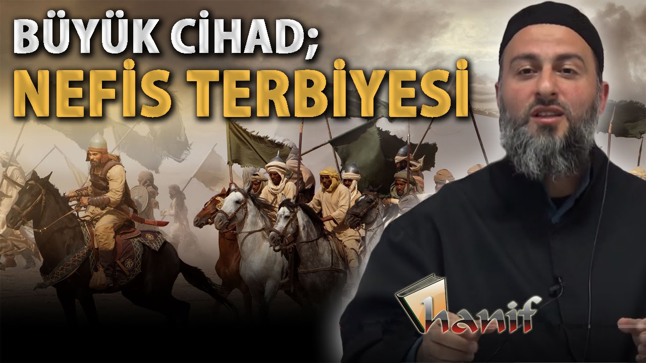 Büyük Cihad ve Nefis Terbiyesi - Muharrem Çakır