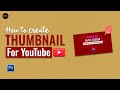 How To Make Professional Thumbnail For YouTube Videos | Make Thumbnail In Photoshop