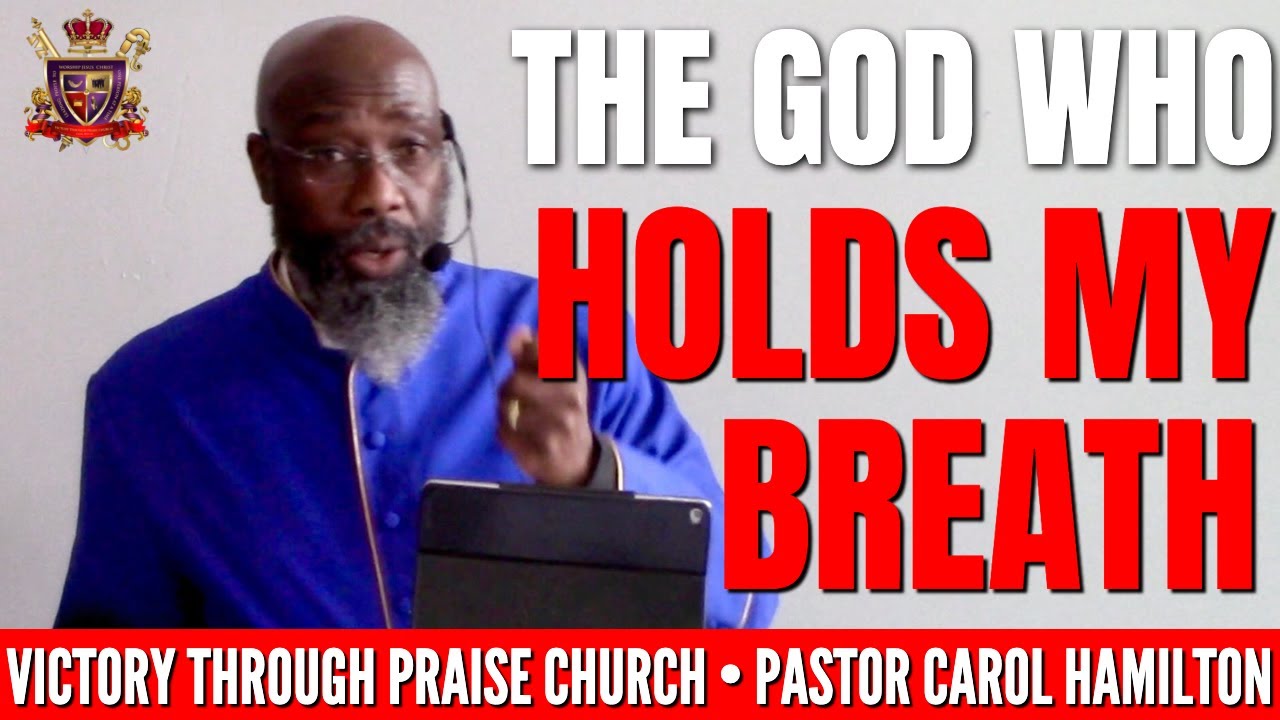 The God Who Holds My Breath - Pastor Carol Hamilton of Victory Through Praise