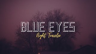 Video thumbnail of "Night Traveler - Blue Eyes ( Lyrics ) @NIGHTTRAVELER"