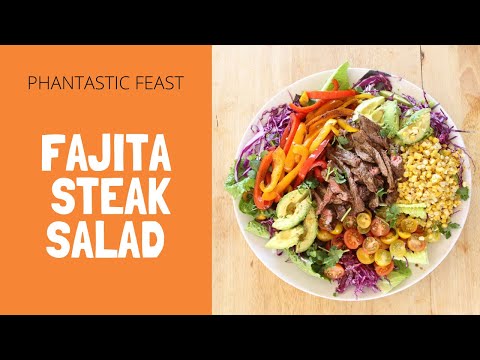 How to make Steak Fajita Salad: PHANTASTIC FEAST