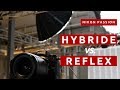 Hybride vs Reflex, différences, avantages, inconvénients