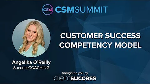CSM Summit 2022 - Customer Success Competency Model - Angelika O'Reilly