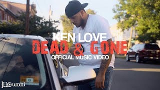 Ken Love - Dead & Gone [Official Music Video] [Dir. by Illumni Media]