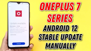 OnePlus 7 Series Android 12 Stable Update Manually Download