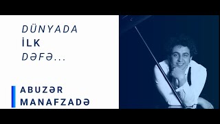 Abuzər Manafzadə - Balaban üçün dünyada ilk dəfə yazılmış konsertin müəllifi