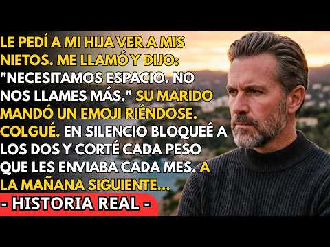 Mi Hija Me Llamó Para Decir: "No Nos Contactes Más, Papá ". Así Que Simplemente…
