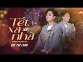 TẾT XA NHÀ - BÙI PHI LONG x HUY KHOAI TÂY (Lofi Ver) | MV LYRIC | Đời gian khó nên con phải xa nhà..