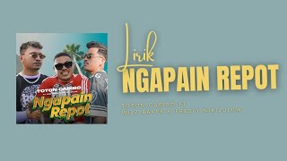 NGAPAIN REPOT - TOTON CABITO ft WIZZ BAKER & FRESLY NIKIJULUW
