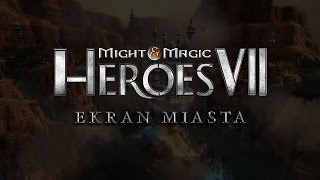 Might & Magic Heroes VII Poradniki  - Ekran miasta