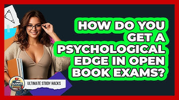 How Do You Get A Psychological Edge In Open Book Exams? - Ultimate Study Hacks