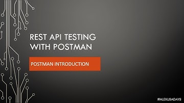 API Testing: Postman Introduction & Installation - Part 7
