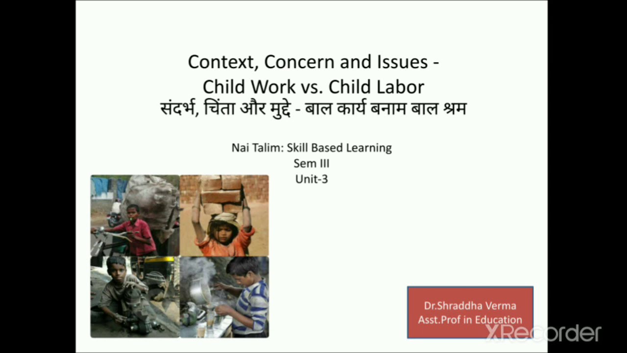 context Concern and Issues-Child work vs Child labour