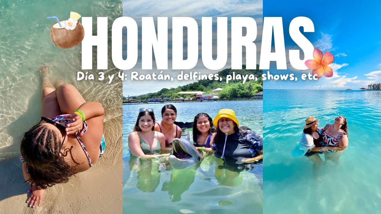 Vlog Honduras día 3 y 4🇭🇳: Roatan, nadar con delfines, playa, amigas🐬🌺|| QUÉ FUERTE! 