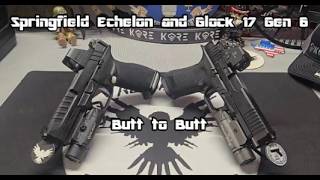 Spingfield Echelon and Glock 17 Gen 6 Head to Head and Butt to Butt