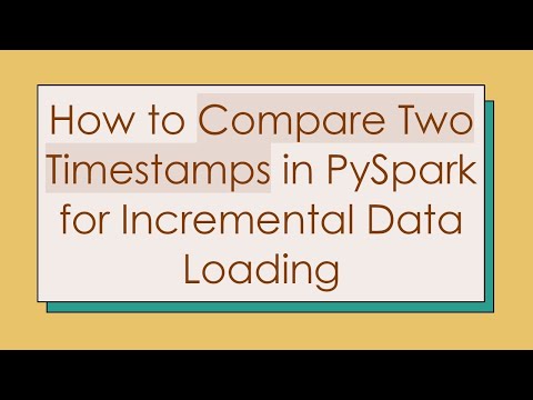 How to Compare Two Timestamps in PySpark for Incremental Data Loading