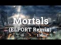 Warriyo  mortals feat laura brehm elport remix 1 hour